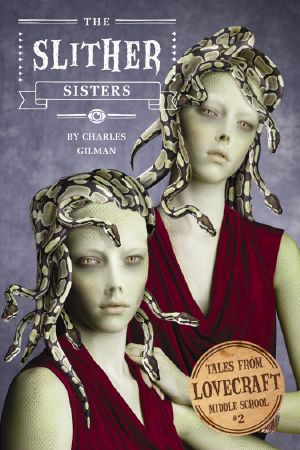 [Tales from Lovecraft Middle School 02] • The Slither Sisters